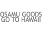 OSAMUGOODS GO TO HAWAII